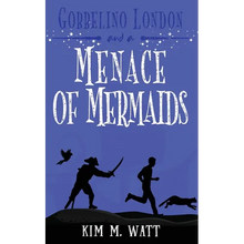 Gobbelino London & a Menace of Mermaids: Cats, snark, & dangerous waters - A Yorkshire Urban Fantasy - Paperback