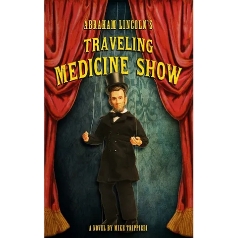 Abraham Lincoln's Traveling Medicine Show