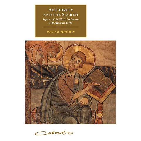 Authority and the Sacred: Aspects of the Christianisation of the Roman World