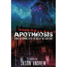 Apotheosis: Stories of Human Survival After The Rise of The Elder Gods - Paperback