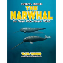 THE NARWHAL Do Your Kids Know This?: A Children's Picture Book