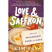 Love & Saffron: A Novel of Friendship, Food, and Love