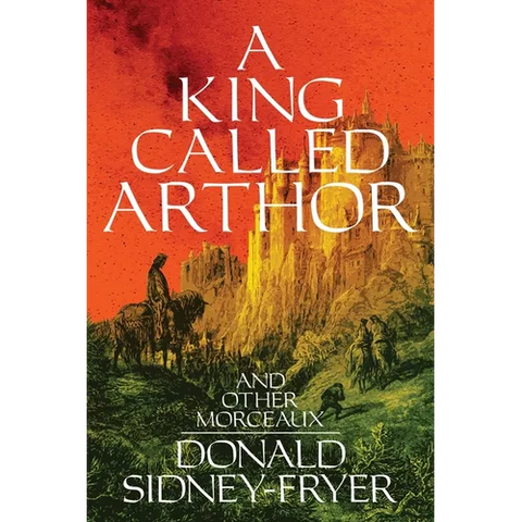 A King Called Arthor and Other Morceaux