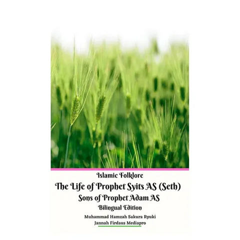 Islamic Folklore The Life of Prophet Syits AS (Seth) Sons of Prophet Adam AS Bilingual Edition Hardcover Version