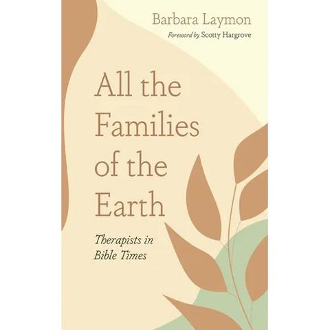 All the Families of the Earth: Therapists in Bible Times
