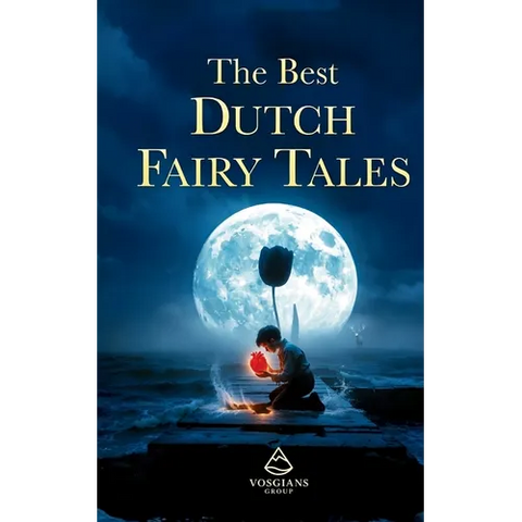 The Best Dutch Fairy Tales: The Most Beautiful & Haunting Folklore from the Netherlands