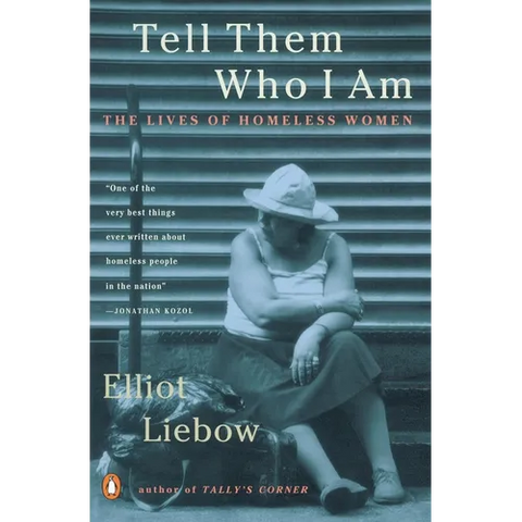 Tell Them Who I Am: The Lives of Homeless Women