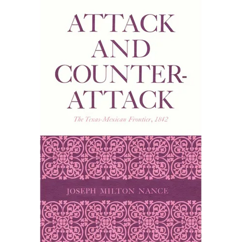 Attack and Counterattack: The Texas-Mexican Frontier, 1842