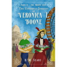 The Untimely Journey of Veronica T. Boone: Part 3 - The White City