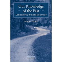 Our Knowledge of the Past: A Philosophy of Historiography - Paperback