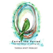 Carrot the Parrot: and the Island of Letting Go