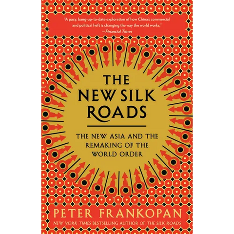The New Silk Roads: The New Asia and the Remaking of the World Order