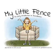 My Little Fence: An Early Introduction to Boundaries - Paperback