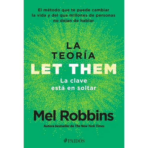 La Teoría Let Them. La Clave Está En Soltar: El Método Que Te Puede Cambiar La Vida Y del Que Millones de Personas No Dejan de Hablar / The Let Them T