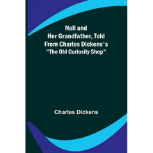 Nell and Her Grandfather, Told from Charles Dickens's 