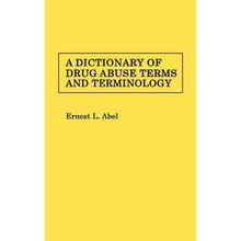 A Dictionary of Drug Abuse Terms and Terminology