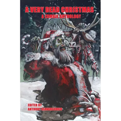 A Very Dead Christmas: A Zombie Anthology