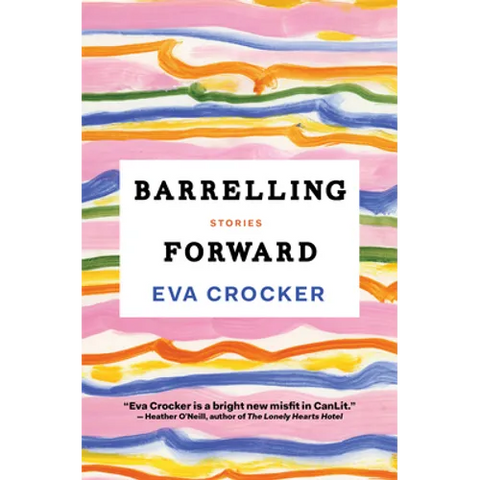 Barrelling Forward: Stories