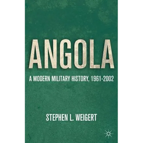 Angola: A Modern Military History, 1961-2002