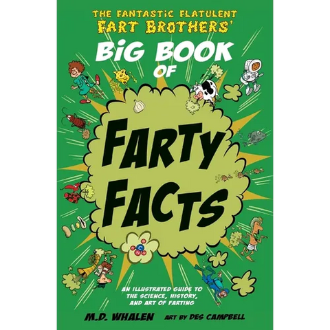 The Fantastic Flatulent Fart Brothers' Big Book of Farty Facts: An illustrated guide to the science, history, and art of farting; US edition