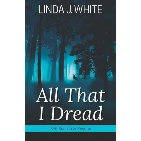 All That I Dread: A K-9 Search and Rescue Story