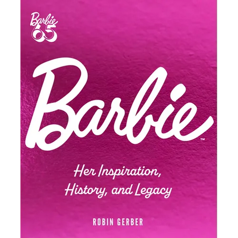 Barbie: Her Inspiration, History, and Legacy