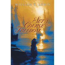 Set a Course for Freedom: A Novel of the Revolutionary War - Paperback