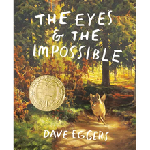 The Eyes and the Impossible: (Newbery Medal Winner)
