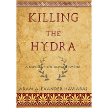 Killing the Hydra: A Novel of the Roman Empire - Hardcover
