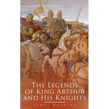 The Legends of King Arthur and His Knights: Collection of Tales & Myths about the Legendary British King - Paperback