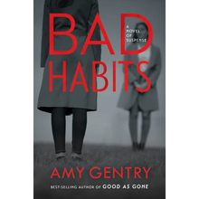 Bad Habits: By the Author of the Best-Selling Thriller Good as Gone