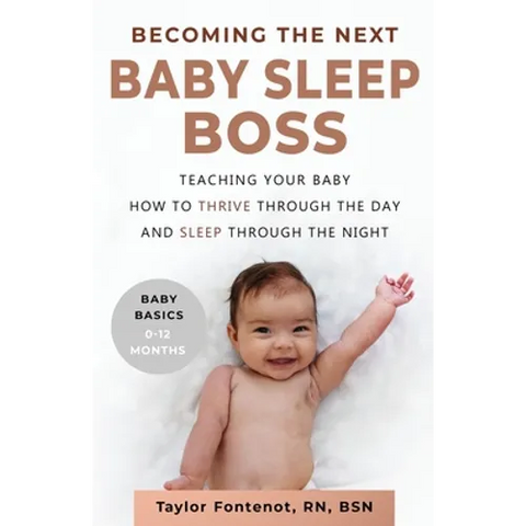 Becoming the Next BABY SLEEP BOSS: Teaching Your Baby How to Thrive Through the Day and Sleep Through the Night