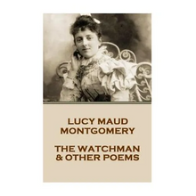 Lucy Montgomery - The Watchman & Other Poems