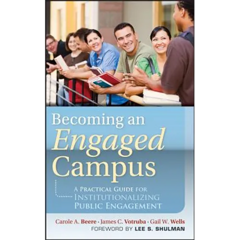 Becoming an Engaged Campus: A Practical Guide forInstitutionalizing Public Engagement