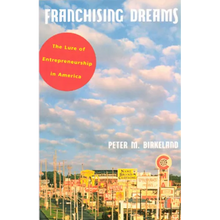 Franchising Dreams: The Lure of Entrepeneurship in America