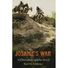 Josanie's War: A Chiricahua Apache Novel Volume 27