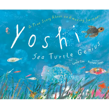 Yoshi, Sea Turtle Genius: A True Story about an Amazing Swimmer - Hardcover