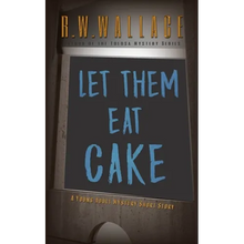 Let Them Eat Cake: A Young Adult Mystery Short Story