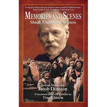 Memories and Scenes: Shtetl, Childhood, Writers