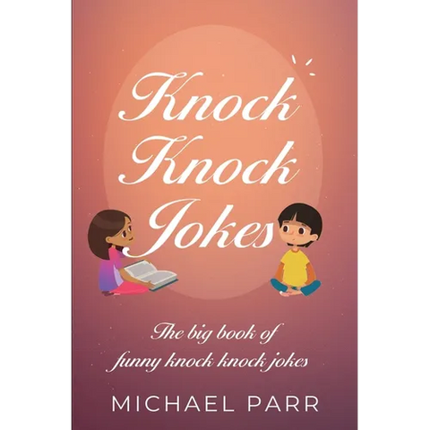 Knock Knock Jokes: The big book of funny knock knock jokes