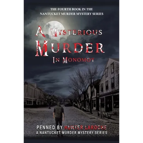 A Mysterious Murder in Monomoy: Penned by Hunter Laroche