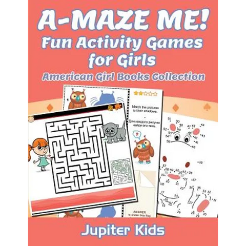 A-MAZE ME! Fun Activity Games for Girls: American Girl Books Collection