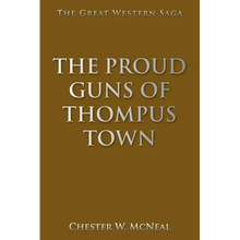 The Proud Guns of Thompus Town: The Great Western Saga