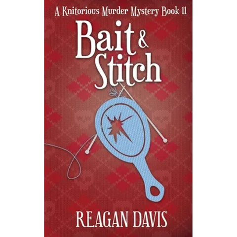 Bait & Stitch: A Knitorious Murder Mystery