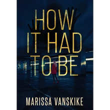 How It Had To Be (How It Had To Be, #1)