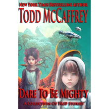 Dare To Be Mighty: A Collection of F&SF Stories - Paperback