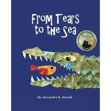 From Tears to the Sea: 2023 Gold Medalist- Moonbeam Children's Book Awards. Rhyming Picture Book (Ages 0-8), Teacher Recommended - Paperback