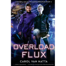 Overload Flux: Central Galactic Concordance Book 1 - Paperback