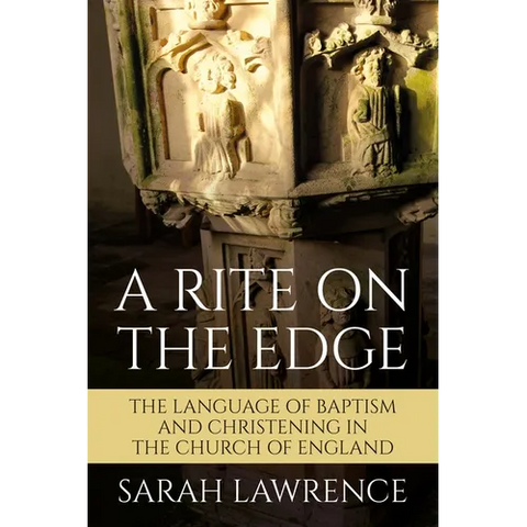 A Rite on the Edge: The Language of Baptism and Christening in the Church of England