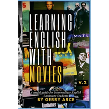 LEARNING ENGLISH WITH MOVIES v.2: A useful guide for Intermediate English Language Students